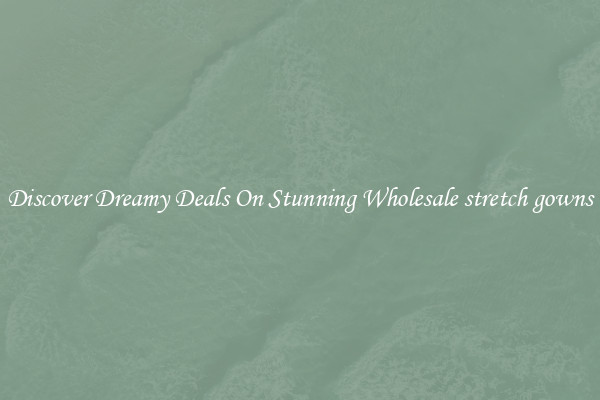 Discover Dreamy Deals On Stunning Wholesale stretch gowns