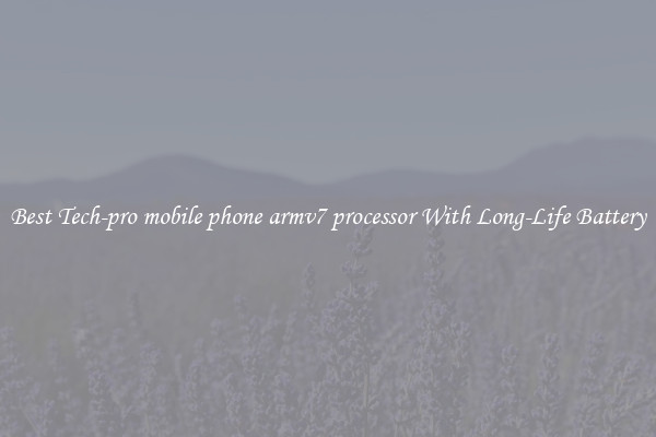 Best Tech-pro mobile phone armv7 processor With Long-Life Battery