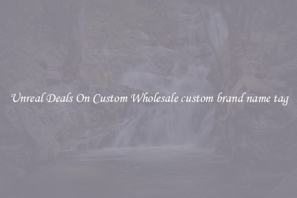 Unreal Deals On Custom Wholesale custom brand name tag