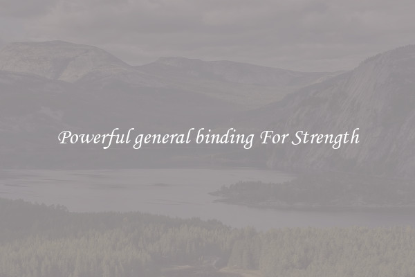 Powerful general binding For Strength