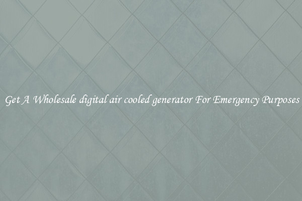 Get A Wholesale digital air cooled generator For Emergency Purposes