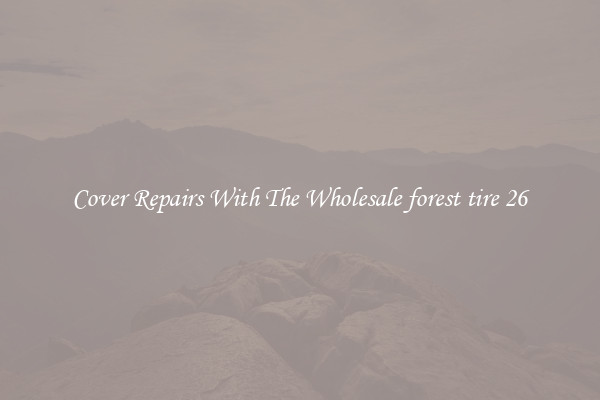  Cover Repairs With The Wholesale forest tire 26 