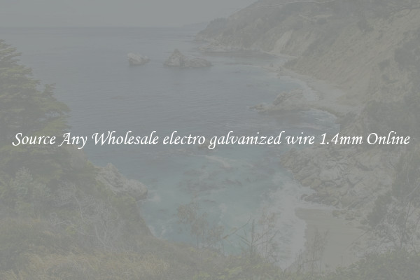 Source Any Wholesale electro galvanized wire 1.4mm Online