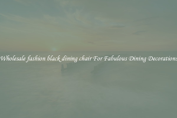 Wholesale fashion black dining chair For Fabulous Dining Decorations