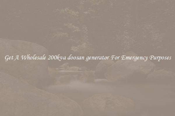 Get A Wholesale 200kva doosan generator For Emergency Purposes