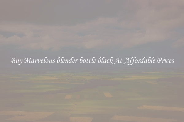 Buy Marvelous blender bottle black At Affordable Prices