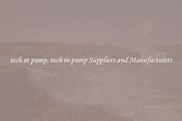 tech in pump, tech in pump Suppliers and Manufacturers