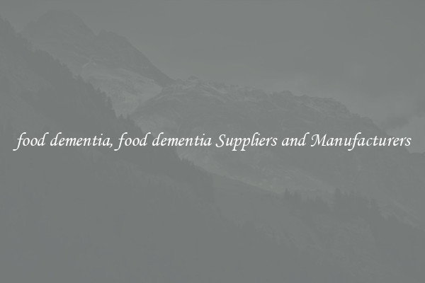 food dementia, food dementia Suppliers and Manufacturers