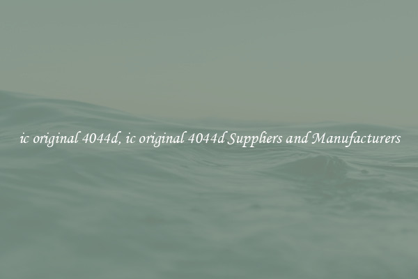 ic original 4044d, ic original 4044d Suppliers and Manufacturers