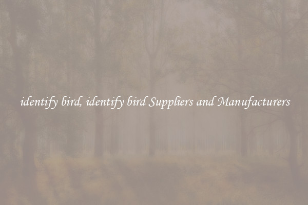 identify bird, identify bird Suppliers and Manufacturers