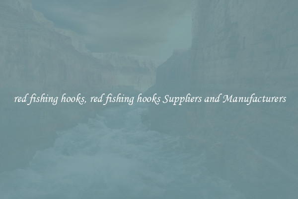 red fishing hooks, red fishing hooks Suppliers and Manufacturers