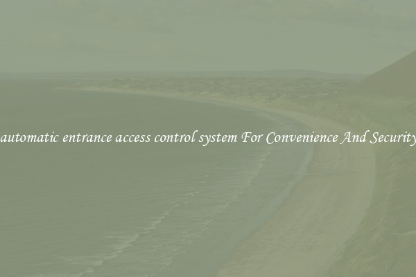 automatic entrance access control system For Convenience And Security