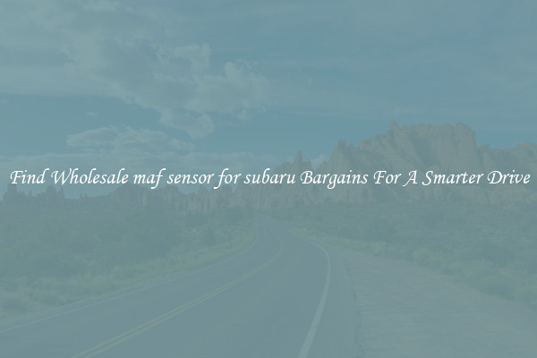Find Wholesale maf sensor for subaru Bargains For A Smarter Drive