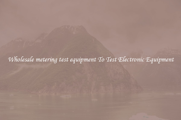 Wholesale metering test equipment To Test Electronic Equipment