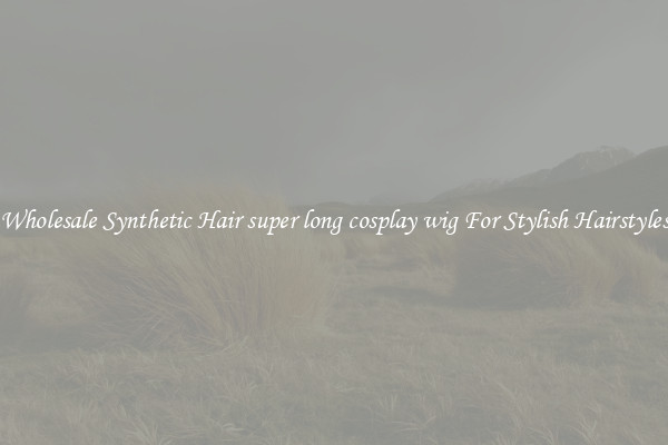 Wholesale Synthetic Hair super long cosplay wig For Stylish Hairstyles