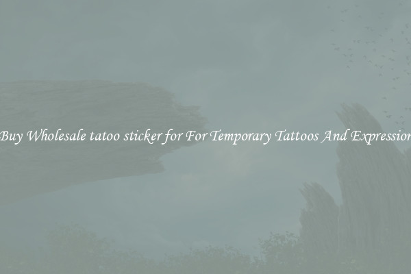 Buy Wholesale tatoo sticker for For Temporary Tattoos And Expression