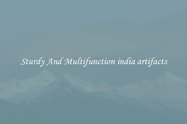 Sturdy And Multifunction india artifacts