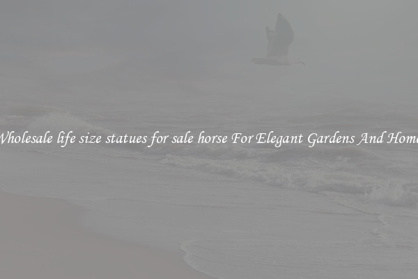 Wholesale life size statues for sale horse For Elegant Gardens And Homes