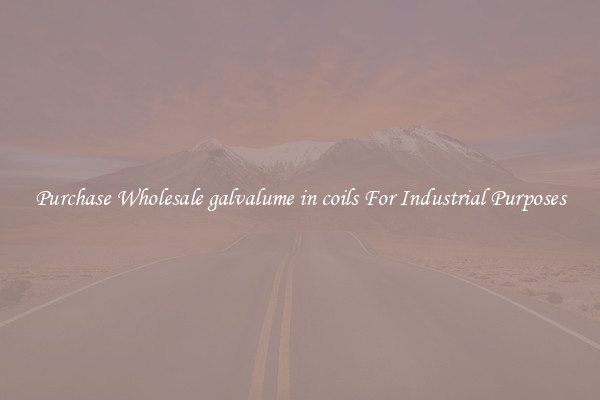 Purchase Wholesale galvalume in coils For Industrial Purposes