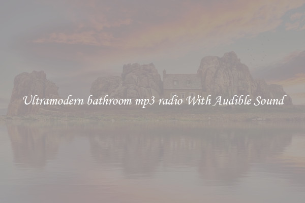 Ultramodern bathroom mp3 radio With Audible Sound
