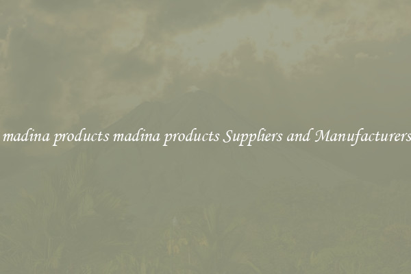 madina products madina products Suppliers and Manufacturers