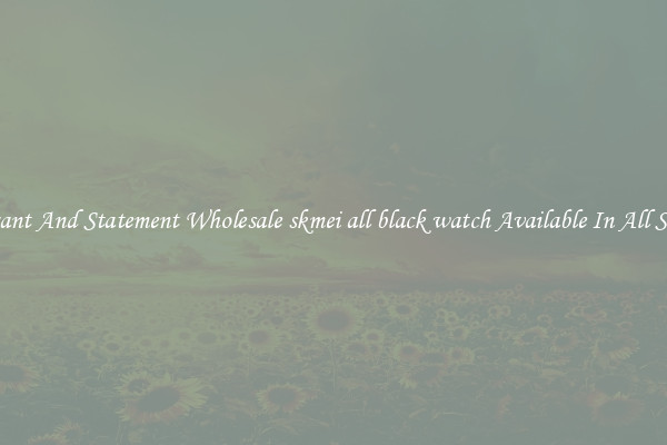 Elegant And Statement Wholesale skmei all black watch Available In All Styles