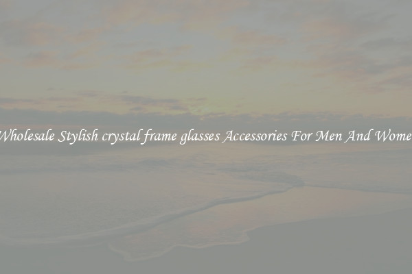 Wholesale Stylish crystal frame glasses Accessories For Men And Women