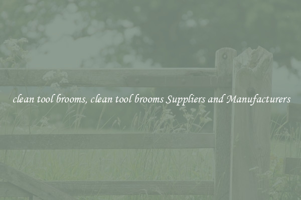 clean tool brooms, clean tool brooms Suppliers and Manufacturers