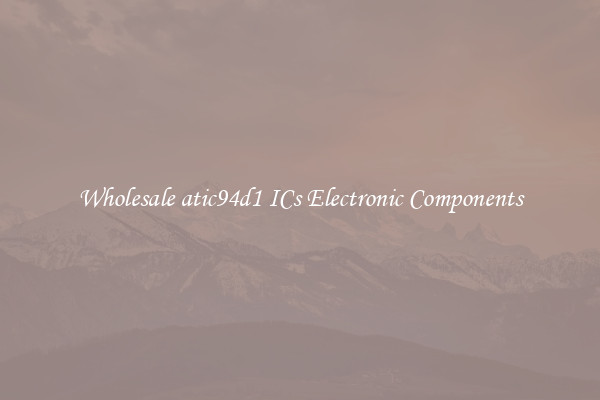 Wholesale atic94d1 ICs Electronic Components