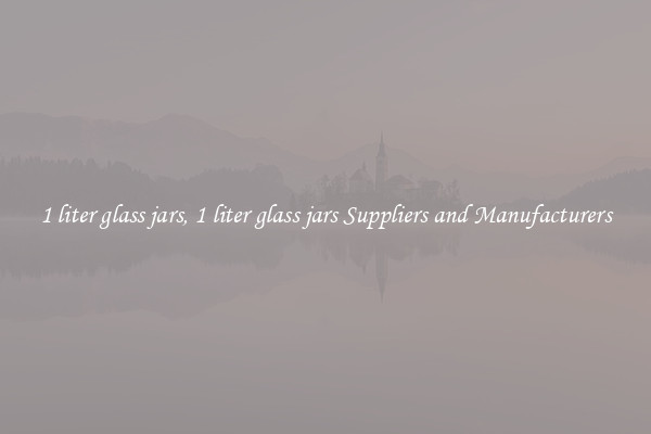 1 liter glass jars, 1 liter glass jars Suppliers and Manufacturers