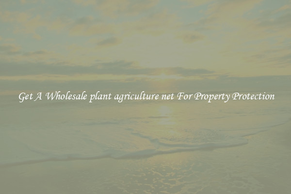 Get A Wholesale plant agriculture net For Property Protection