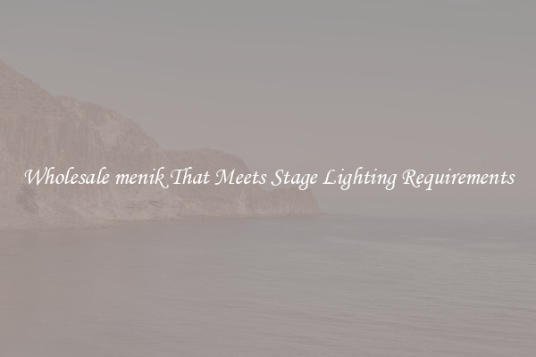 Wholesale menik That Meets Stage Lighting Requirements