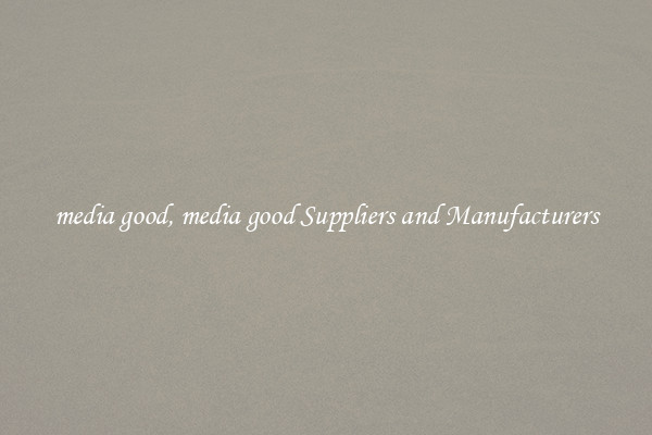 media good, media good Suppliers and Manufacturers