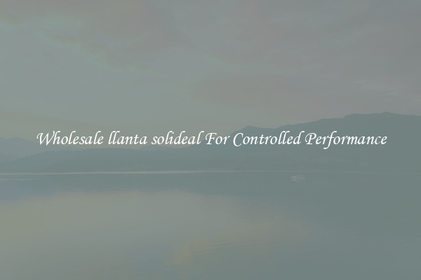 Wholesale llanta solideal For Controlled Performance