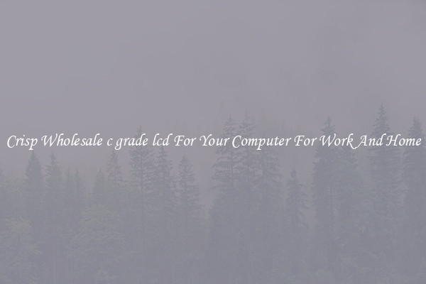 Crisp Wholesale c grade lcd For Your Computer For Work And Home