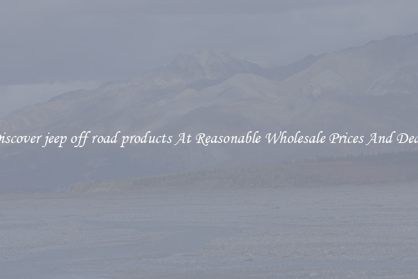 Discover jeep off road products At Reasonable Wholesale Prices And Deals