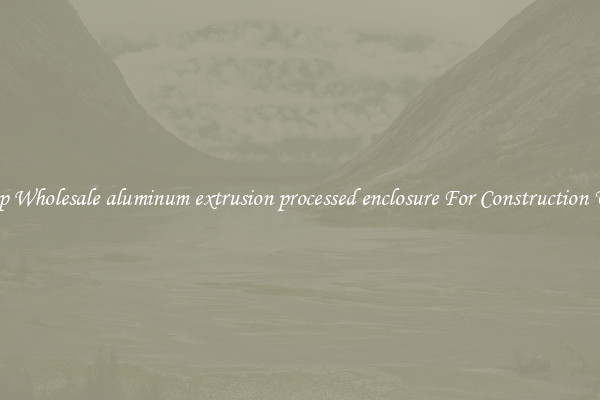 Shop Wholesale aluminum extrusion processed enclosure For Construction Uses