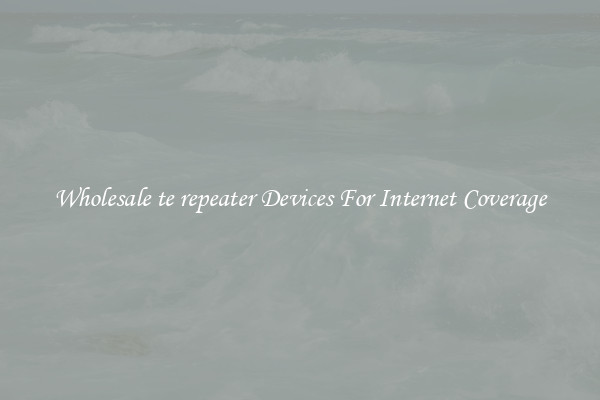 Wholesale te repeater Devices For Internet Coverage