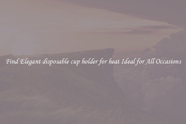 Find Elegant disposable cup holder for heat Ideal for All Occasions