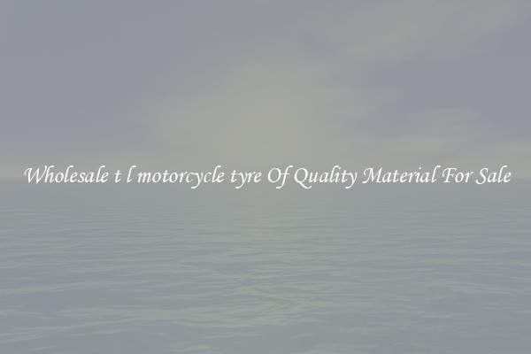 Wholesale t l motorcycle tyre Of Quality Material For Sale